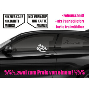 Autofensteraufkleber NIX VERKAUF NIX KARTE MEINS!